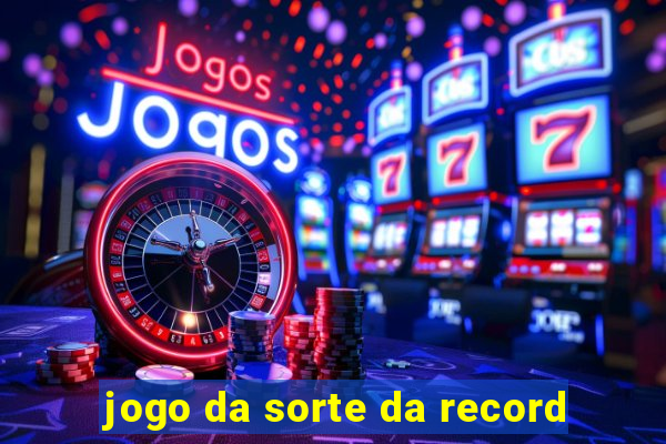 jogo da sorte da record